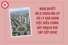Nghị quyết của Chính phủ: Xử lý khó khăn việc điều chỉnh Quy hoạch khi sắp xếp đơn vị hành chính và tổ chức chính quyền địa phương 2 cấp