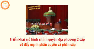 Triển khai hiệu quả Mô hình Chính quyền địa phương hai cấp