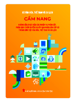 Phát hành Cẩm nang Hướng dẫn thực hiện các nhiệm vụ phân cấp, phân định thẩm quyền cho Ủy ban nhân dân cấp xã trong lĩnh vực văn hóa, thể thao và du lịch