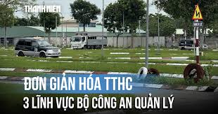 Đơn giản hoá thủ tục hành chính liên quan đến 3 lĩnh vực thuộc Bộ Công an quản lý